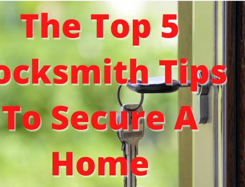 The Top 5 Locksmith Tips to Secure a Home