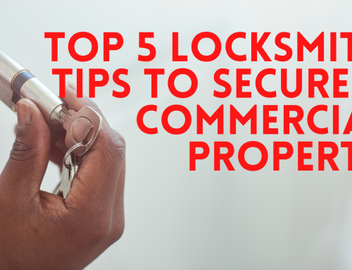 Top 5 Locksmith Tips to Secure a Commercial Property