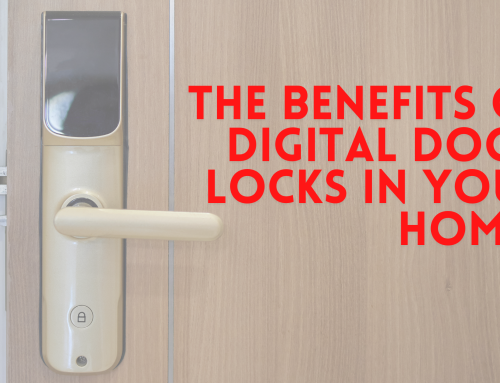 The benefits of digital door locks in your home?